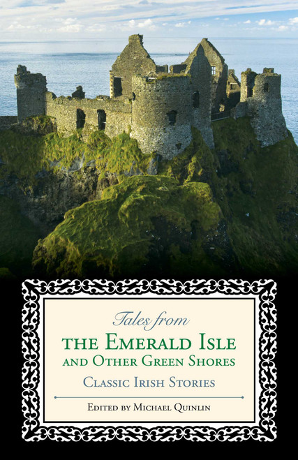 Tales from the Emerald Isle and Other Green Shores (Classic Irish Stories) by Michael Quinlin, 9781493007646