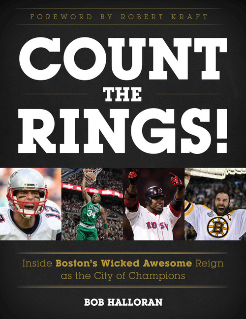 Count the Rings! (Inside Boston's Wicked Awesome Reign as the City of Champions) by Bob Halloran, 9781493030088