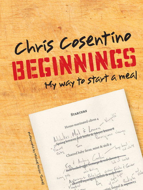 Beginnings (My Way To Start a Meal) by Chris Cosentino, Michael Harlan Turkell, 9781616282943