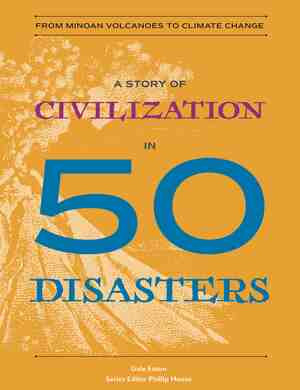 A Story of Civilization in 50 Disasters (From the Minoan Volcano to Climate Change) by Gale Eaton, Phillip Hoose, 9780884487487