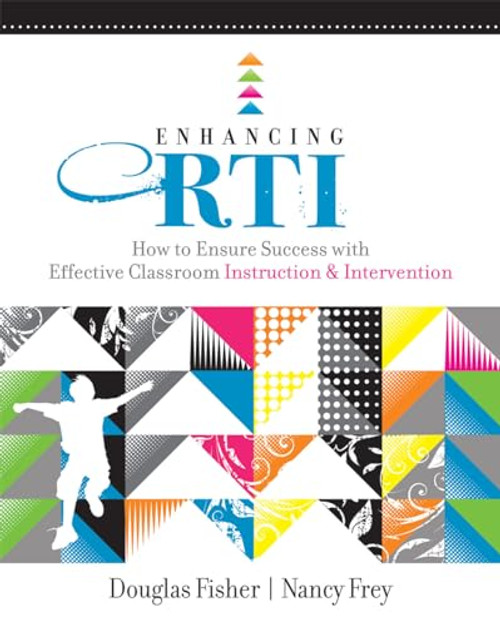 Enhancing RTI (How to Ensure Success with Effective Classroom Instruction and Intervention) by Douglas Fisher, Nancy Frey, 9781416609872