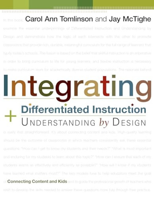 Integrating Differentiated Instruction and Understanding by Design (Connecting Content and Kids) by Carol Ann Tomlinson, Jay McTighe, 9781416602842