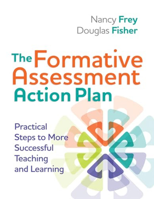 The Formative Assessment Action Plan (Practical Steps to More Successful Teaching and Learning) by Nancy Frey, Douglas Fisher, 9781416611691