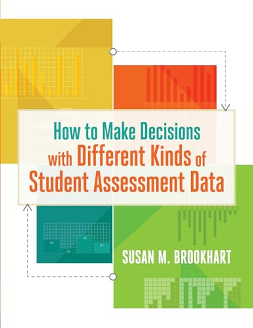 How to Make Decisions with Different Kinds of Student Assessment Data by Susan M. Brookhart, 9781416621034
