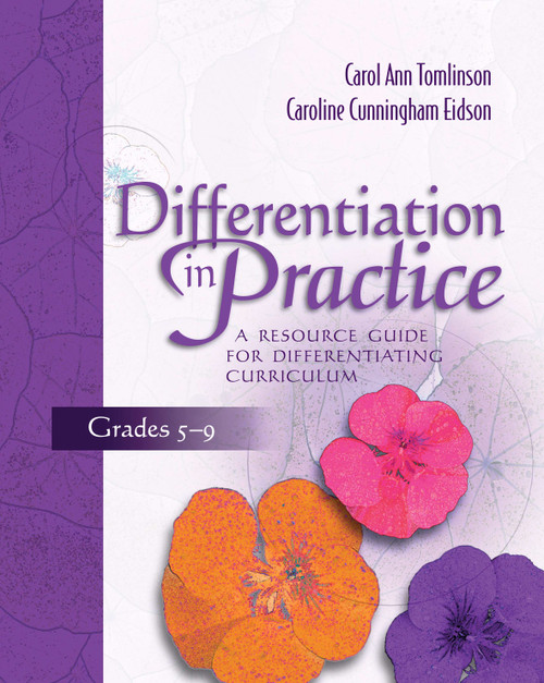Differentiation in Practice: A Resource Guide for Differentiating Curriculum, Grades 5-9 by Carol Ann Tomlinson, Caroline Cunningham Eidson, 9780871206558