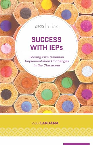 Success with IEPs (Solving Five Common Implementation Challenges in the Classroom (ASCD Arias)) by Vicki Caruana, 9781416623762
