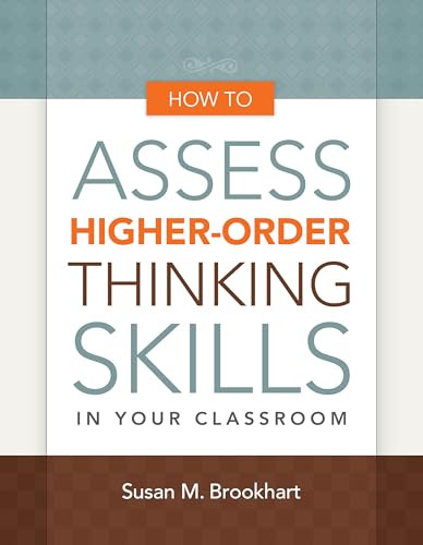 How to Assess Higher-Order Thinking Skills in Your Classroom by Susan M. Brookhart, 9781416610489