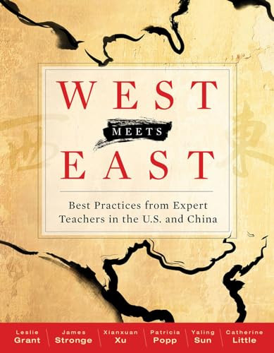 West Meets East (Best Practices from Expert Teachers in the U.S. and China) by Leslie Grant, James Stronge, Xianxuan Xu, Patricia Popp, Yaling Sun, 9781416618201