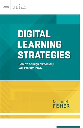 Digital Learning Strategies (How do I assign and assess 21st century work? (ASCD Arias)) by Michael Fisher, 9781416618645