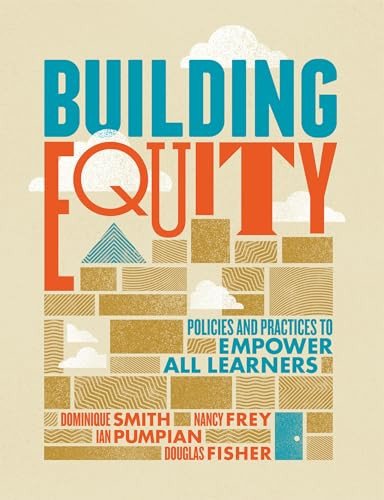Building Equity (Policies and Practices to Empower All Learners) by Dominique Smith, Nancy Frey, Ian Pumpian, Douglas Fisher, 9781416624264