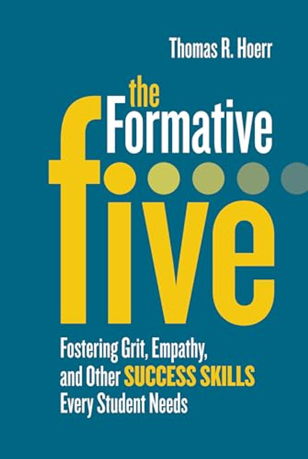 The Formative Five (Fostering Grit, Empathy, and Other Success Skills Every Student Needs) by Thomas R. Hoerr, 9781416622697