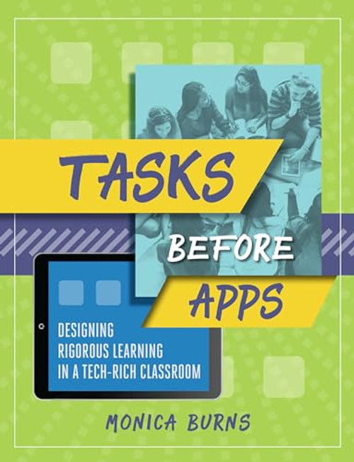 Tasks Before Apps (Designing Rigorous Learning in a Tech-Rich Classroom) by Monica Burns, 9781416624660