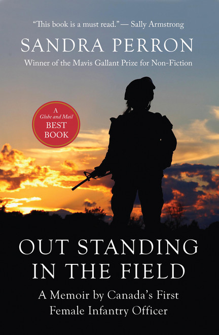 Out Standing in the Field (A Memoir by Canada's First Infantry Officer) by Sandra Perron, 9781770864948