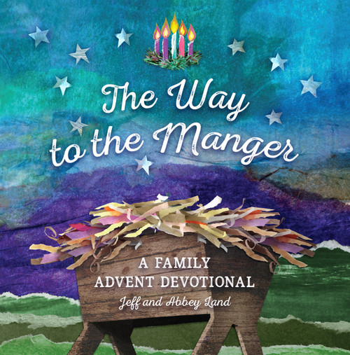 The Way to the Manger (A Family Advent Devotional) by Jeff Land, Abbey Land, 9781535901932