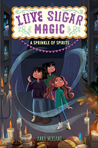 Love Sugar Magic: A Sprinkle of Spirits by Anna Meriano, Mirelle Ortega, 9780062498496