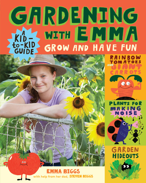 Gardening with Emma (Grow and Have Fun: A Kid-to-Kid Guide) by Emma Biggs, Steven Biggs, 9781612129259