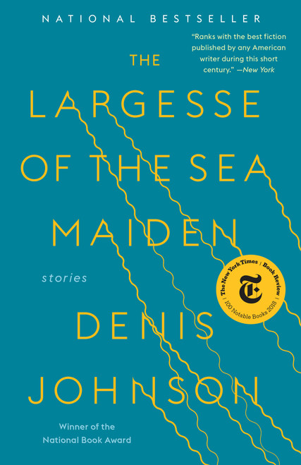 The Largesse of the Sea Maiden (Stories) - 9780812988659 by Denis Johnson, 9780812988659