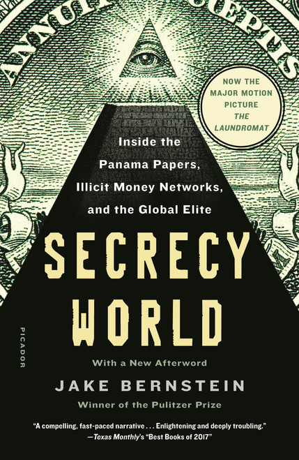 Secrecy World (Now the Major Motion Picture THE LAUNDROMAT) (Inside the Panama Papers, Illicit Money Networks, and the Global Elite) by Jake Bernstein, 9781250182463