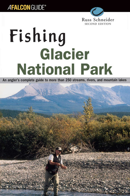 Fishing Glacier National Park by Russ Schneider, 9780762710997