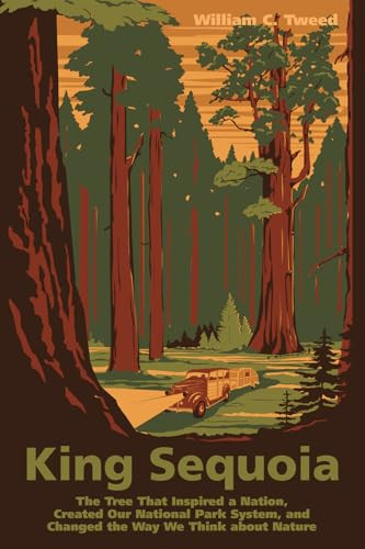 King Sequoia (The Tree That Inspired a Nation, Created Our National Park System, and Changed the Way We Think about Nature) by William C. Tweed, Joe Medeiros, 9781597143516