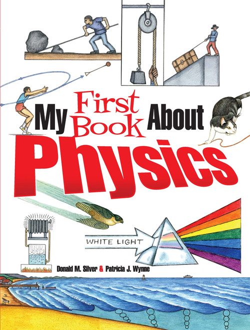My First Book About Physics by Patricia J. Wynne, Donald M. Silver, 9780486826141