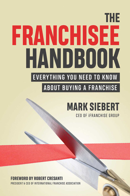 The Franchisee Handbook (Everything You Need to Know About Buying a Franchise) by Robert Cresanti, Mark Siebert, 9781599186399