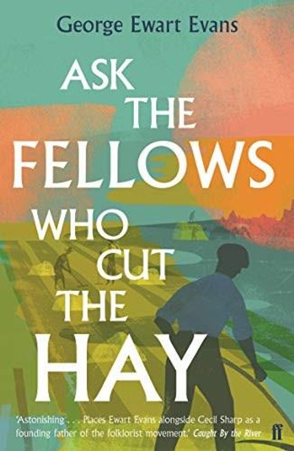 Ask the Fellows Who Cut the Hay by George Ewart Evans, 9780571340545