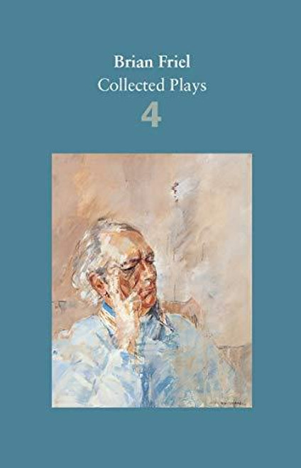 Brian Friel: Collected Plays - Volume 4 by Brian Friel, 9780571331802