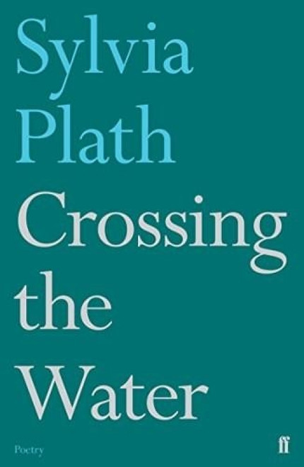 Crossing the Water - 9780571330096 by Sylvia Plath