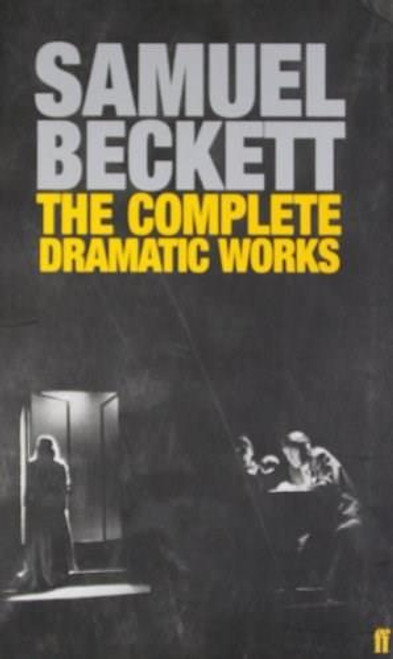 The Complete Dramatic Works of Samuel Beckett by Samuel Beckett, 9780571229154