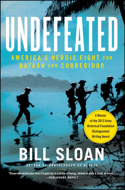 Undefeated (America's Heroic Fight for Bataan and Corregidor) by Bill Sloan, 9781439199657