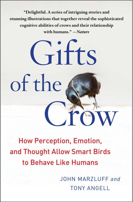 Gifts of the Crow (How Perception, Emotion, and Thought Allow Smart Birds to Behave Like Humans) by John Marzluff, Tony Angell, 9781439198742