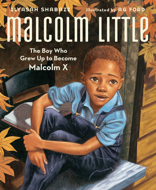 Malcolm Little (The Boy Who Grew Up to Become Malcolm X) by Ilyasah Shabazz, AG Ford, 9781442412163