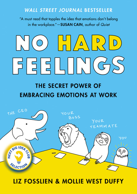 No Hard Feelings (The Secret Power of Embracing Emotions at Work) by Liz Fosslien, Mollie West Duffy, 9780525533832