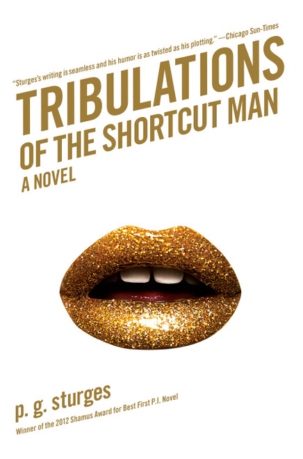 Tribulations of the Shortcut Man (A Novel) by p.g. sturges, 9781439194225