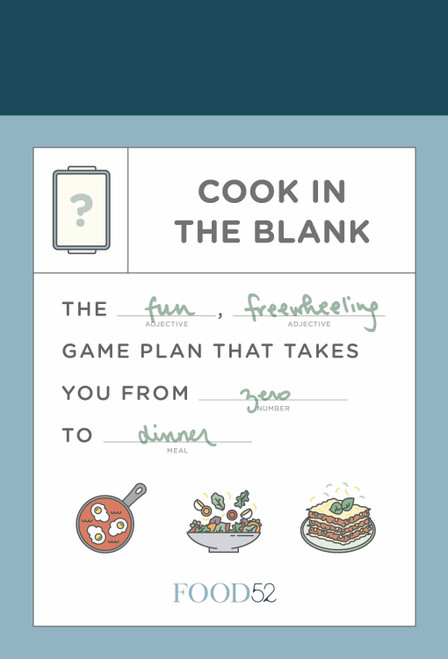Food52 Cook in the Blank (The Fun, Freewheeling Game Plan That Takes You from Zero to Dinner: A Cookbook) by Amanda Hesser, Merrill Stubbs, 9780525574453