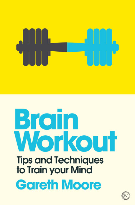 Brain Workout (Tips and Techniques to Train your Mind) by Gareth Moore, 9781786781789
