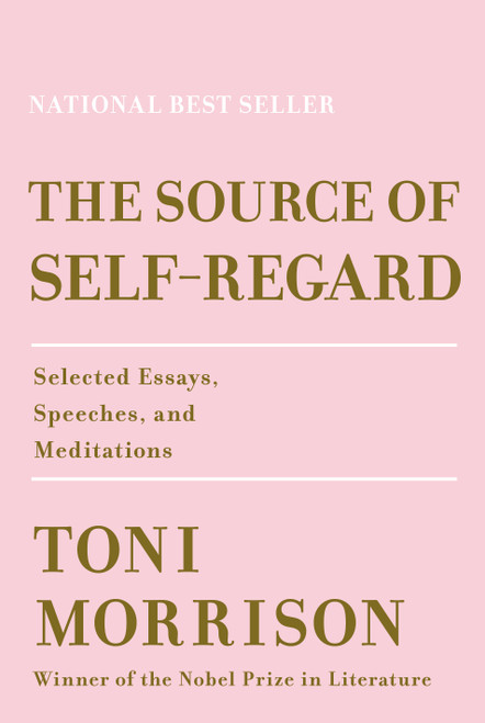 The Source of Self-Regard (Selected Essays, Speeches, and Meditations) by Toni Morrison, 9780525521037