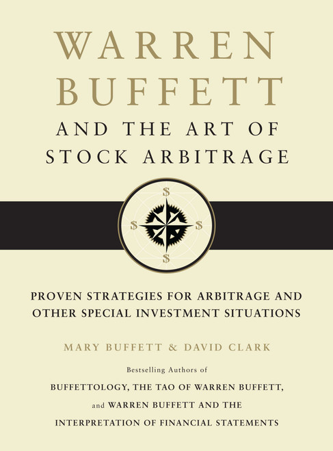 Warren Buffett and the Art of Stock Arbitrage (Proven Strategies for Arbitrage and Other Special Investment Situations) by Mary Buffett, David Clark, 9781439198827