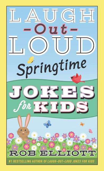 Laugh-Out-Loud Springtime Jokes for Kids by Rob Elliott, 9780062872203