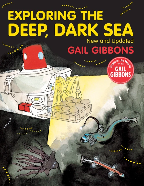 Exploring the Deep, Dark Sea by Gail Gibbons, 9780823441525
