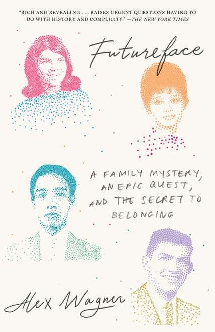 Futureface (A Family Mystery, an Epic Quest, and the Secret to Belonging) - 9780812987508 by Alex Wagner, 9780812987508