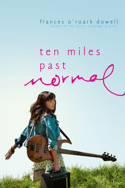 Ten Miles Past Normal by Frances O'Roark Dowell, 9781416995869