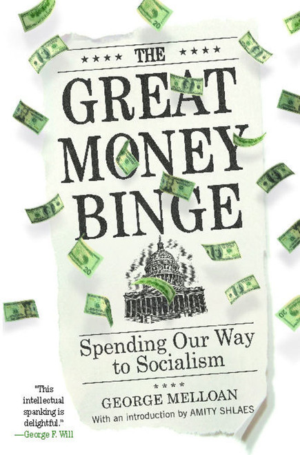 The Great Money Binge (Spending Our Way to Socialism) by George Melloan, 9781439164396