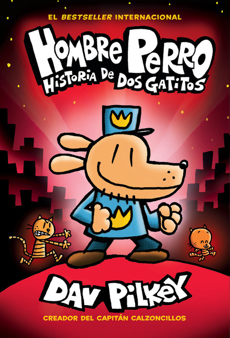 Hombre Perro: Historia de dos gatitos (Dog Man: A Tale of Two Kitties) (Spanish Edition) by Dav Pilkey, Dav Pilkey, 9781338277708