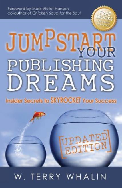 Jumpstart Your Publishing Dreams (Insider Secrets to Skyrocket Your Success) by W. Terry Whalin, 9781630471095