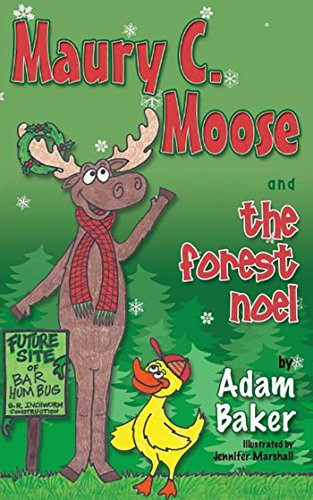 Maury C. Moose And The Forest Noel by Adam Baker, 9781630470760