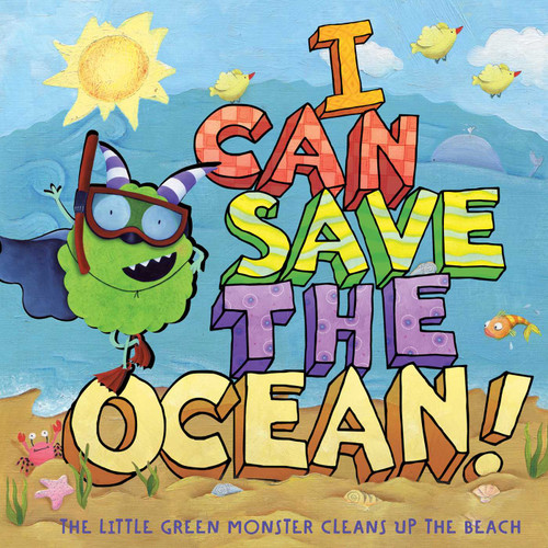 I Can Save the Ocean! (The Little Green Monster Cleans Up the Beach) by Alison Inches, Viviana Garofoli, 9781416995142
