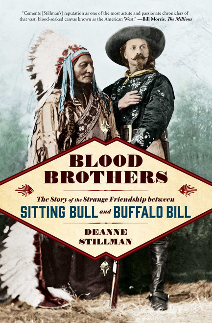 Blood Brothers (The Story of the Strange Friendship between Sitting Bull and Buffalo Bill) - 9781476773537 by Deanne Stillman, 9781476773537