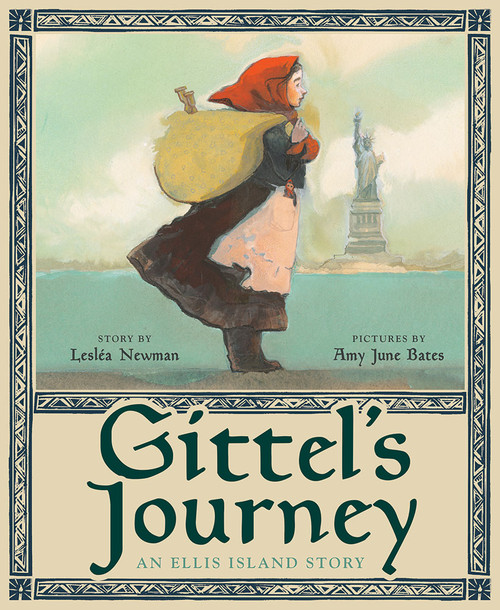Gittel's Journey (An Ellis Island Story) by Lesléa Newman, Amy June Bates, 9781419727474